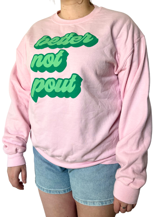 Better Not Pout Sweatshirt